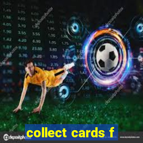 collect cards f